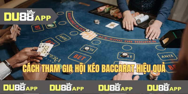 nhóm kéo baccarat Cách tham gia hội kéo baccarat hiệu quả